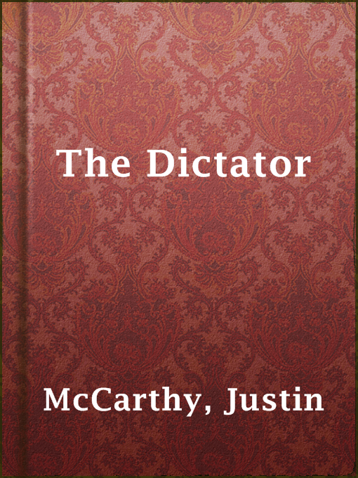Title details for The Dictator by Justin McCarthy - Available